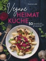 Caroline Loße - Vegane Heimatküche, Inbunden