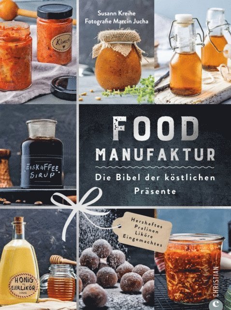 Susann Kreihe - Food Manufaktur – Die Bibel der köstlichen Präsente, E-bok. Tillgänglighet: Lägg i varukorg