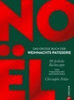 Christophe Felder - Noël: Das große Buch der Weihnachts-Patisserie, Inbunden