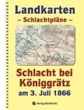 LANDKARTEN - Schlachtpläne - Schlacht bei Königgrätz am 3. Juli 1866