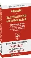 Siegmar Baron von Schultze-Gallera - Topographie oder Häuser- und Straßengeschichte der Stadt HALLE a. Saale. Zweiter Band - erste Hälfte, Häftad. Tillgänglighet: Lägg i varukorg
