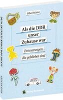 Silke Richter - Als die DDR unser Zuhause war, Häftad