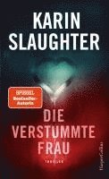 Karin Slaughter - Die verstummte Frau, Inbunden