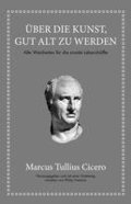 Marcus Tullius Cicero: ber die Kunst gut alt zu werden