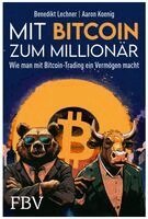 Aaron Koenig, Benedikt Lechner - Mit Bitcoin zum Millionär, Häftad. Tillgänglighet: Lägg i varukorg