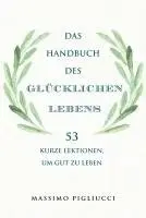 Das Handbuch des glücklichen Lebens