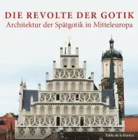 Pablo de la Riestra - Die Revolte der Gotik - Architektur der Spätgotik in Mitteleuropa, Inbunden. Tillgänglighet: Lägg i varukorg
