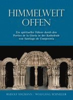 Rudolf Hagmann, Wolfgang Schneller - Himmelweit offen - Ein spiritueller Führer durch den Portico de la Gloria in der Kathedrale von Santiago de Compostela, Häftad