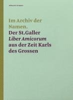 Stiftsarchiv St. Gallen, Peter Erhart - Im Archiv der Namen - Der St.Galler Liber Amicorum aus der Zeit Karls des Grossen, Inbunden