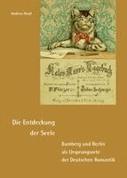 Andreas Reuß - Die Entdeckung der Seele - Bamberg und Berlin als Ursprungsorte der Deutschen Romantik, Häftad