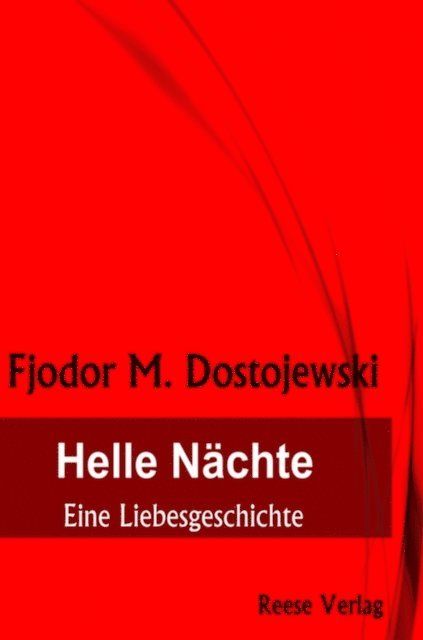 Fjodor M. Dostojewski - Helle Nächte, E-bok