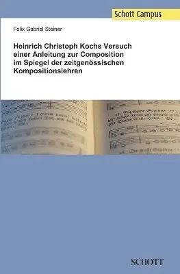 Felix Gabriel Steiner - Heinrich Christoph Kochs Versuch einer Anleitung zur Composition im Spiegel der zeitgenössischen Kompositionslehren, Häftad. Tillgänglighet: Tillfälligt slut
