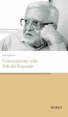 Yana Tyulkova - Conversations with Nikolai Kapustin, Inbunden