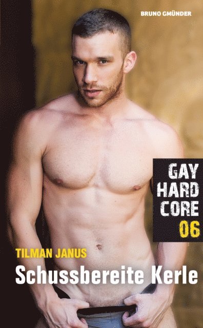 Tilman Janus - Gay Hardcore 06: Schussbereite Kerle, E-bok