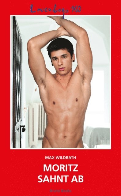 Max Wildrath - Loverboys 160: Moritz sahnt ab, E-bok