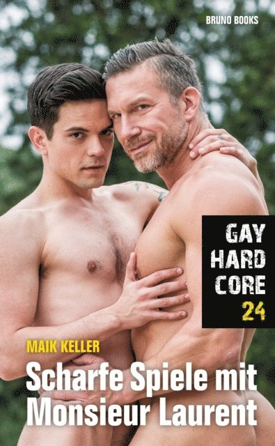 Maik Keller - Gay Hardcore 24: Scharfe Spiele mit Monsieur Laurent, E-bok