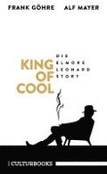 Ghre, F: King of Cool. Die Elmore-Leonard-Story