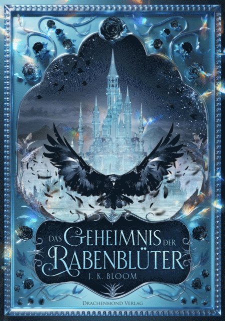 J. K. Bloom - Das Geheimnis der Rabenblüter, E-bok