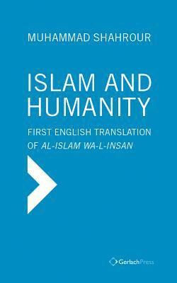 Muhammad Shahrour - Islam and Humanity - The Consequences of a Contemporary Reading, Inbunden
