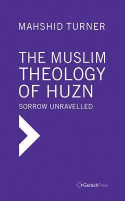 Mahshid Turner - Muslim Theology of Huzn: Sorrow Unravelled, Inbunden. Tillgänglighet: Lägg i varukorg