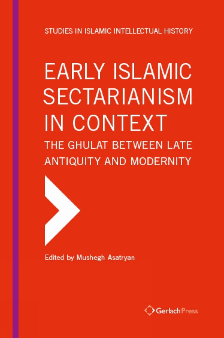 Mushegh Asatryan - Early Islamic Sectarianism in Context, Inbunden