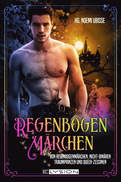Maya Dietzmann, Ludwig Karell, Dhalia B. Winters, Louise Hofmann, Salia Jean, Elisabeth Spannring, Kim Delilae, Jonathan Gromann, Sam Sallier, Selma Focke, Klaus Enser-Schlag, Sabrina Maierhofer, Elina Sudden, Carolin Engels, Lisa Stahl, Yvi Lips, Summer Fields, Pamela Murtas, Maike Frie, Katrin Holzapfel, J.M. Summer, Annette Klinke, Noemi Ubisse - Regenbogenmärchen, E-bok