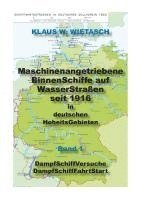 Klaus W. Wietasch - Maschinenangetriebene BinnenSchiffe auf WasserStraßen in deutschen HoheitsGebieten seit 1816, Häftad