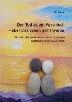 Joh. Biene - Der Tod ist ein Arschloch - aber das Leben geht weiter, Häftad. Tillgänglighet: Lägg i varukorg