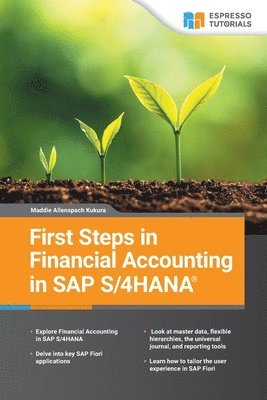 Maddie Allenspach - First Steps in SAP S/4HANA Financial Accounting, Häftad