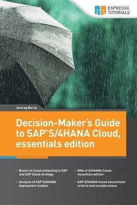 Anurag Barua - Decision-Maker´s Guide to SAP S/4HANA Cloud, essentials edition, Häftad. Tillgänglighet: Lägg i varukorg