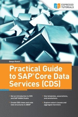 Deepa Rawat - Practical Guide to SAP Core Data Services (CDS), Häftad