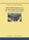 Industrialisierungsprozesse und Industriekultur in Leipzig im 19. und 20. Jahrhundert