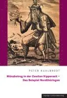 Peter Kuhlbrodt - Münzbetrug in der Zweiten Kipperzeit - Das Beispiel Nordthüringen, Häftad. Tillgänglighet: Lägg i varukorg