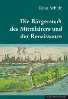 Knut Schulz - Die Bürgerstadt des Mittelalters und der Renaissance, Inbunden. Tillgänglighet: Lägg i varukorg
