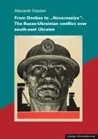Alexandr Osipian - From Donbas to "Novorossiya": The Russo-Ukrainian conflict over south-east Ukraine, Häftad. Tillgänglighet: Lägg i varukorg