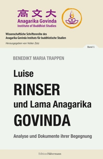 Lama Anagarika Govinda, Volker Zotz, Luise Rinser, Benedikt Maria Trappen, Anagarika Govinda Institut fur buddhistische Studien, Volker Zotz - Luise Rinser und Lama Anagarika Govinda, E-bok