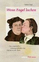 Wenn Engel Lachen: Die Unverhoffte Liebesgeschichte Der Katharina Von Bora