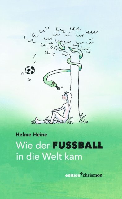 Helme Heine - Wie der Fußball in die Welt kam, E-bok