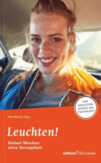 Ralf Meister - Fastenaktion 2023: Leuchten! 7 Wochen ohne Verzagtheit - Fastenlesebuch, E-bok