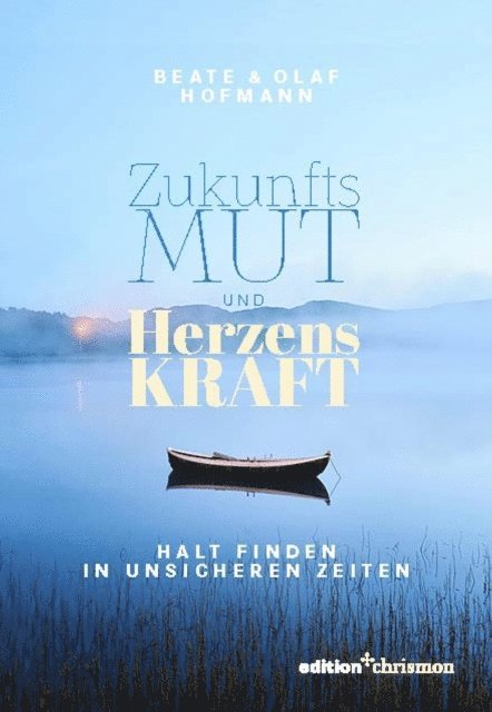 Olaf Hofmann, Beate Hofmann - Zukunftsmut und Herzenskraft, E-bok