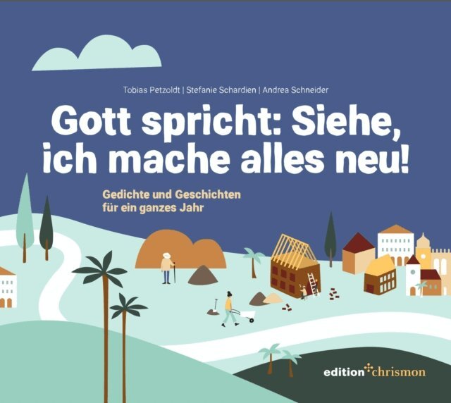Andrea Schneider, Stefanie Schardien, Tobias Petzoldt - Gott spricht: Siehe, ich mache alles neu (Offenbarung 21,5), E-bok. Tillgänglighet: Lägg i varukorg