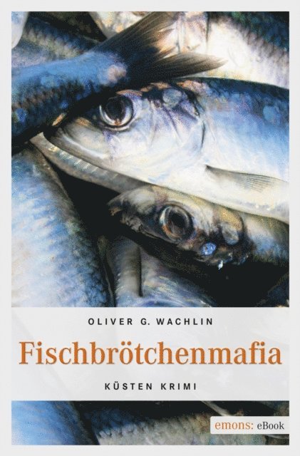 Oliver G. Wachlin - Fischbrötchenmafia, E-bok