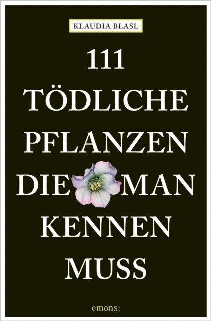 Klaudia Blasl - 111 tödliche Pflanzen, die man kennen muss, E-bok