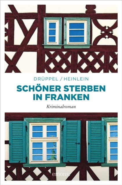 Heike Heinlein, Katharina Druppel - Schöner Sterben in Franken, E-bok