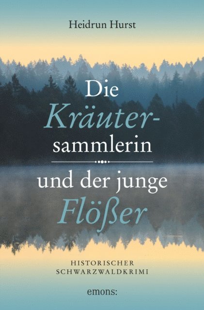 Heidrun Hurst - Die Kräutersammlerin und der junge Flößer, E-bok