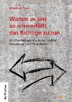 Winfried Neun - Warum es uns so schwer fällt, das Richtige zu tun., Inbunden