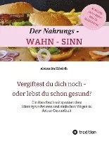 Alexandra Eideloth - Der Nahrungs- WAHN-SINN: Vergiftest du dich noch - oder lebst du schon?, Inbunden. Tillgänglighet: Lägg i varukorg