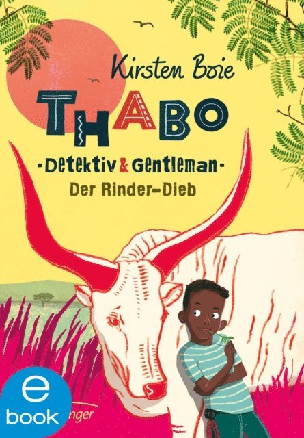 Kirsten Boie - Thabo. Detektiv & Gentleman 3. Der Rinder-Dieb, E-bok