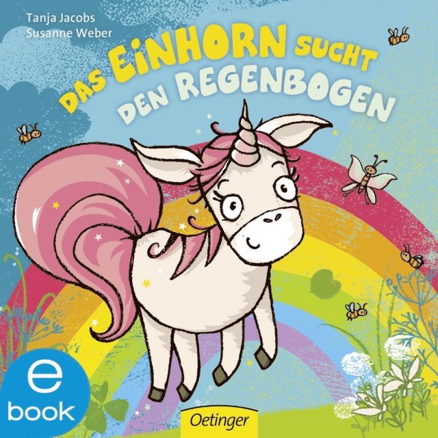 Susanne Weber - Das Einhorn sucht den Regenbogen, E-bok