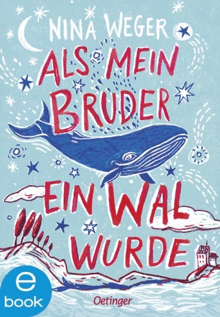 Nina Weger - Als mein Bruder ein Wal wurde, E-bok